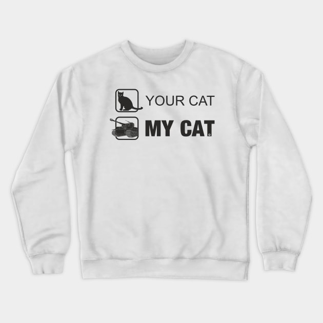 Pz-VI Tiger Your cat, my cat Crewneck Sweatshirt by FAawRay